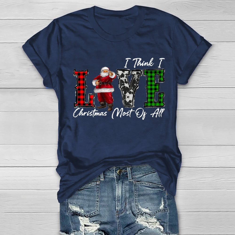 I Think I Love Christmas Most Of All Healthwear T-shirt