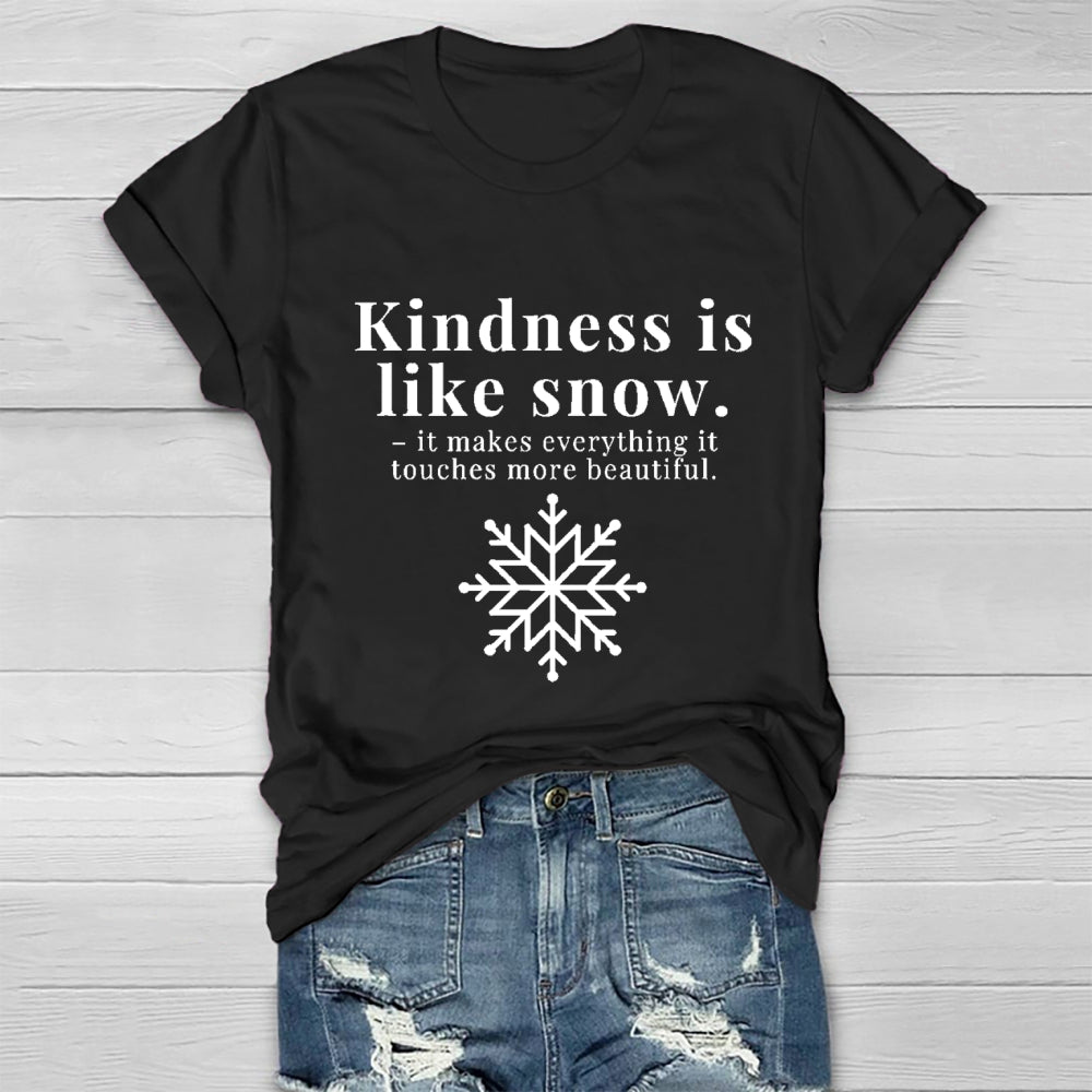 Kindness Is Like Snow It Makes Everything It Touches More Beautiful Healthwear T-shirt