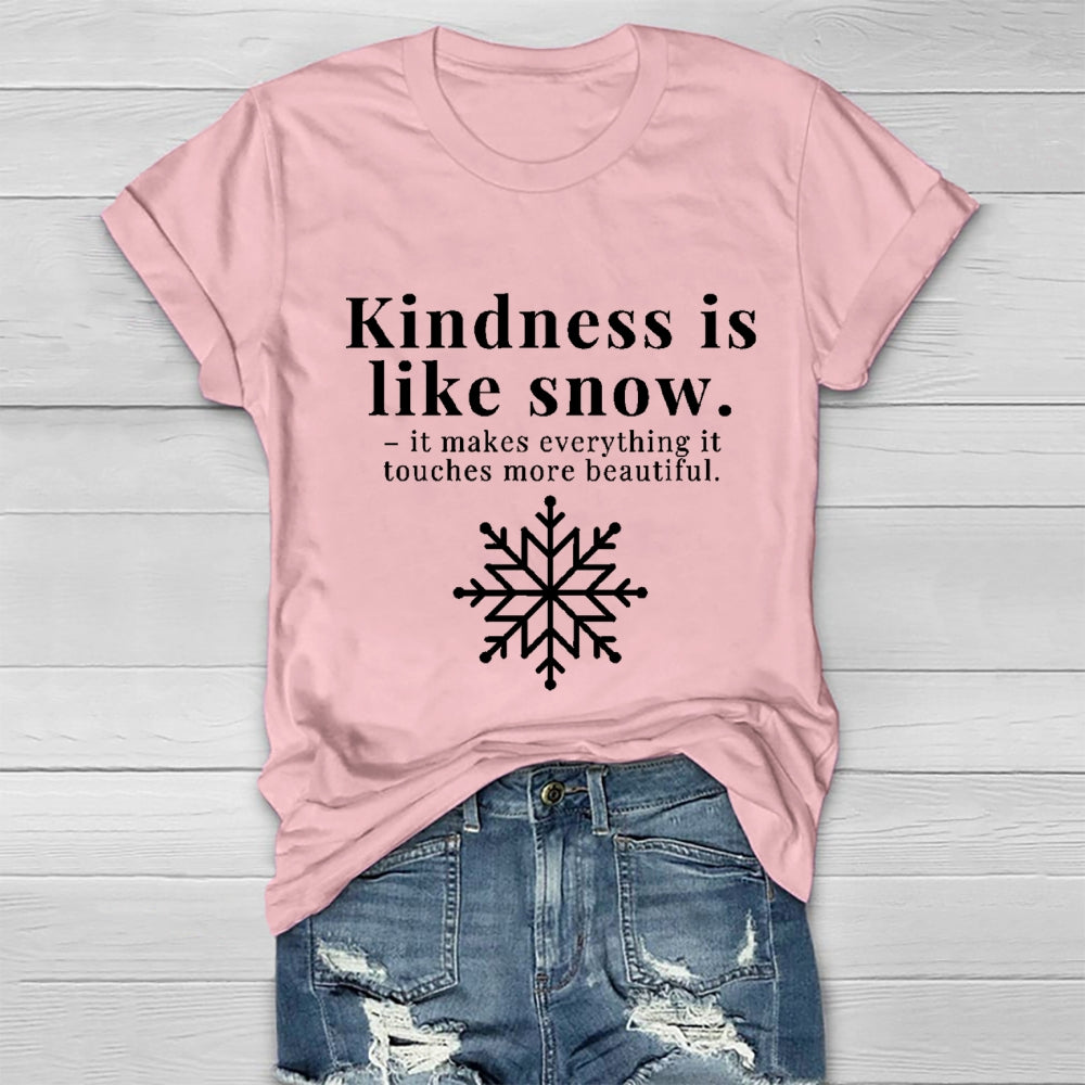 Kindness Is Like Snow It Makes Everything It Touches More Beautiful Healthwear T-shirt