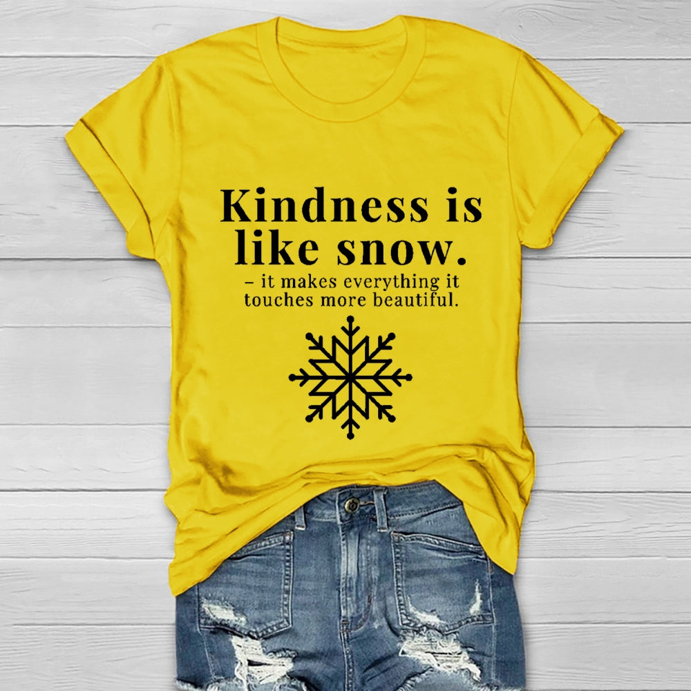 Kindness Is Like Snow It Makes Everything It Touches More Beautiful Healthwear T-shirt