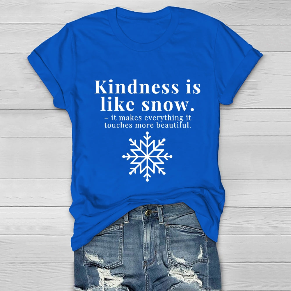 Kindness Is Like Snow It Makes Everything It Touches More Beautiful Healthwear T-shirt
