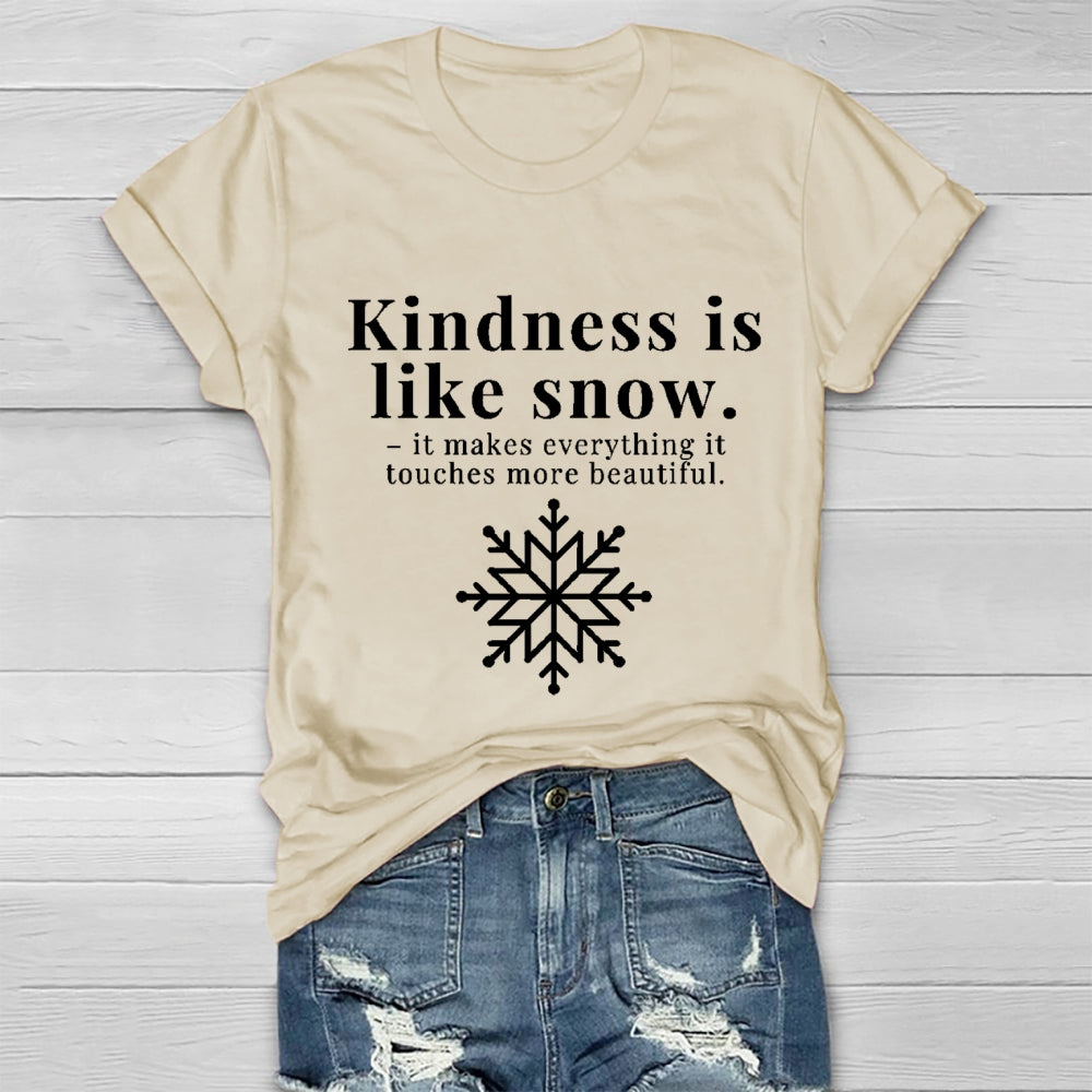 Kindness Is Like Snow It Makes Everything It Touches More Beautiful Healthwear T-shirt