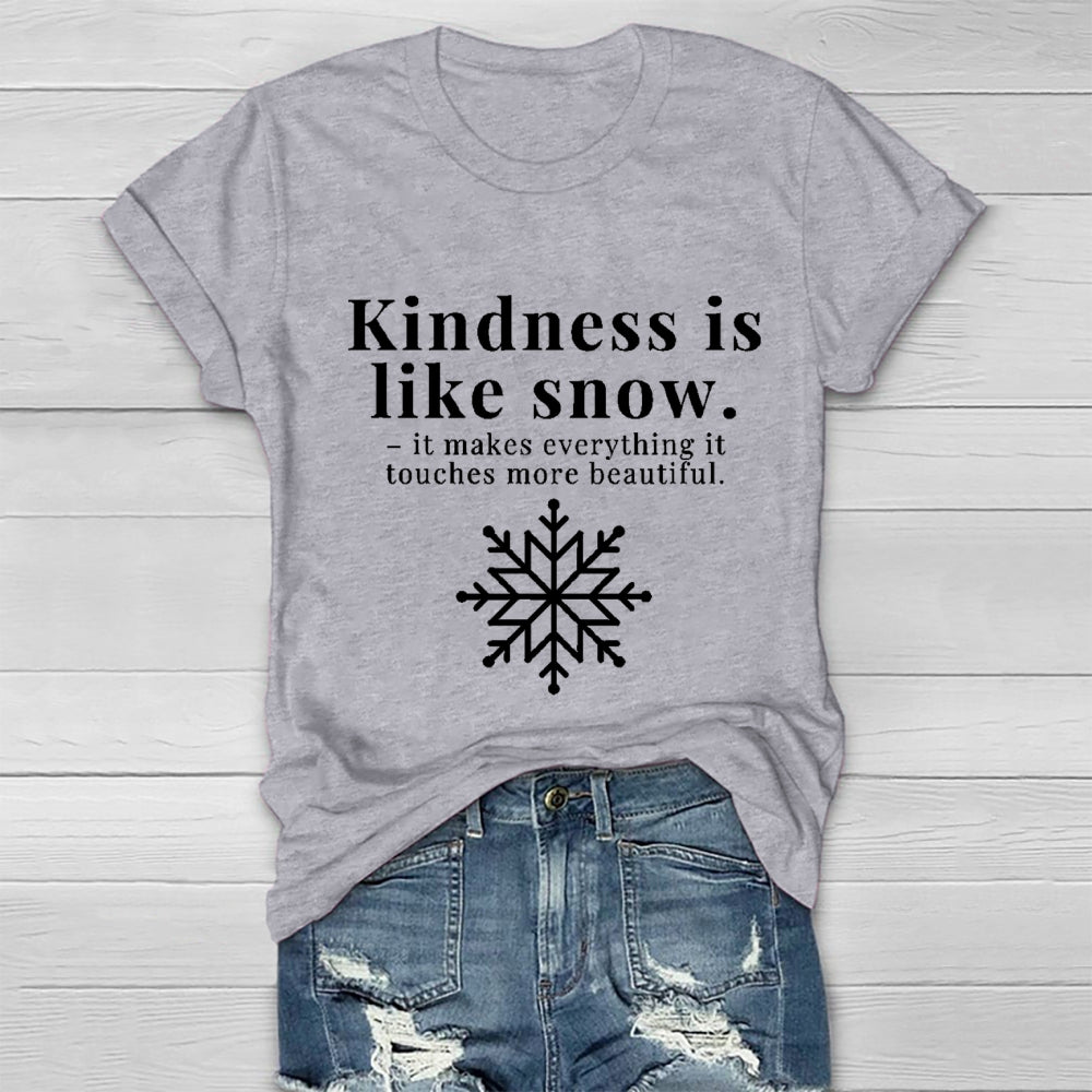 Kindness Is Like Snow It Makes Everything It Touches More Beautiful Healthwear T-shirt