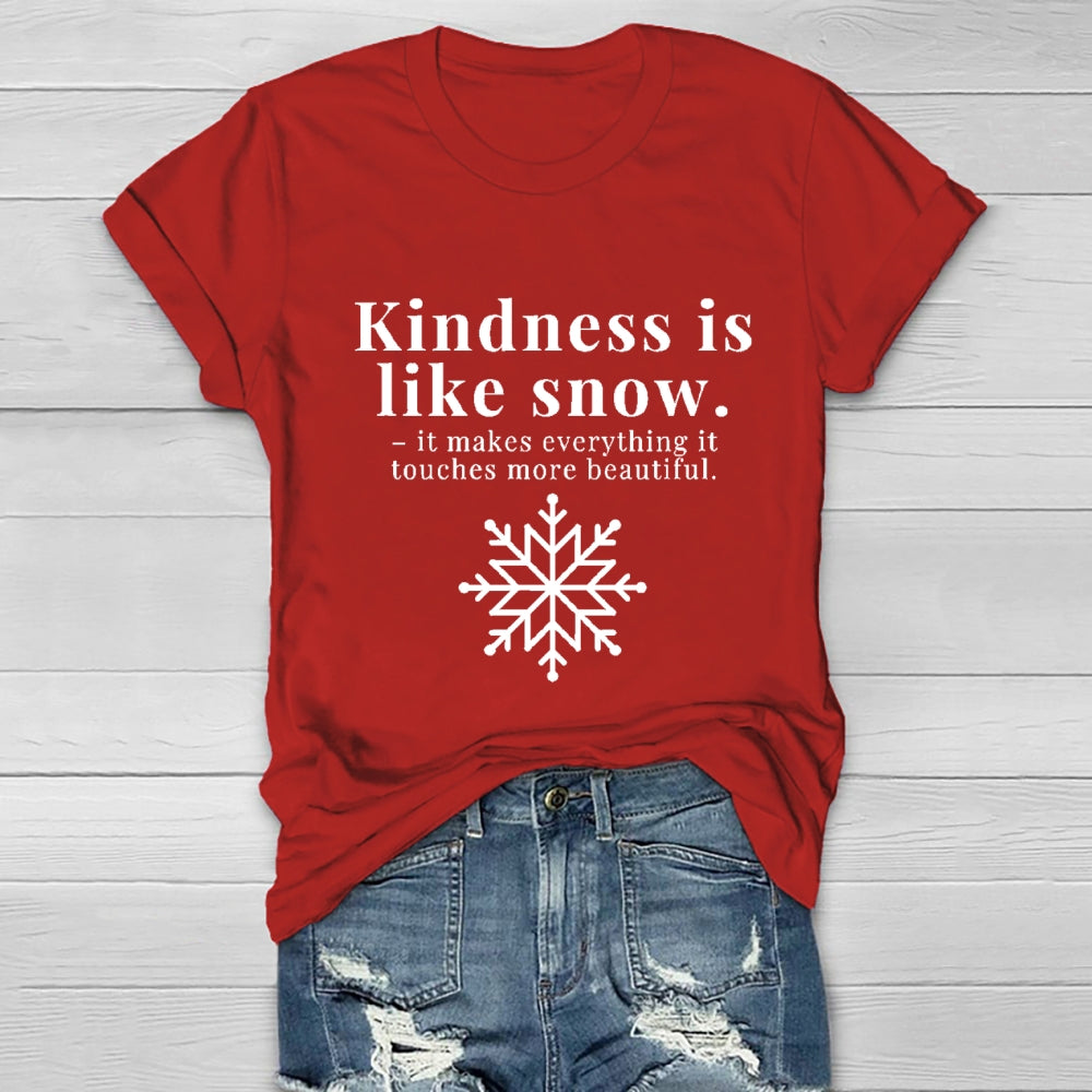 Kindness Is Like Snow It Makes Everything It Touches More Beautiful Healthwear T-shirt