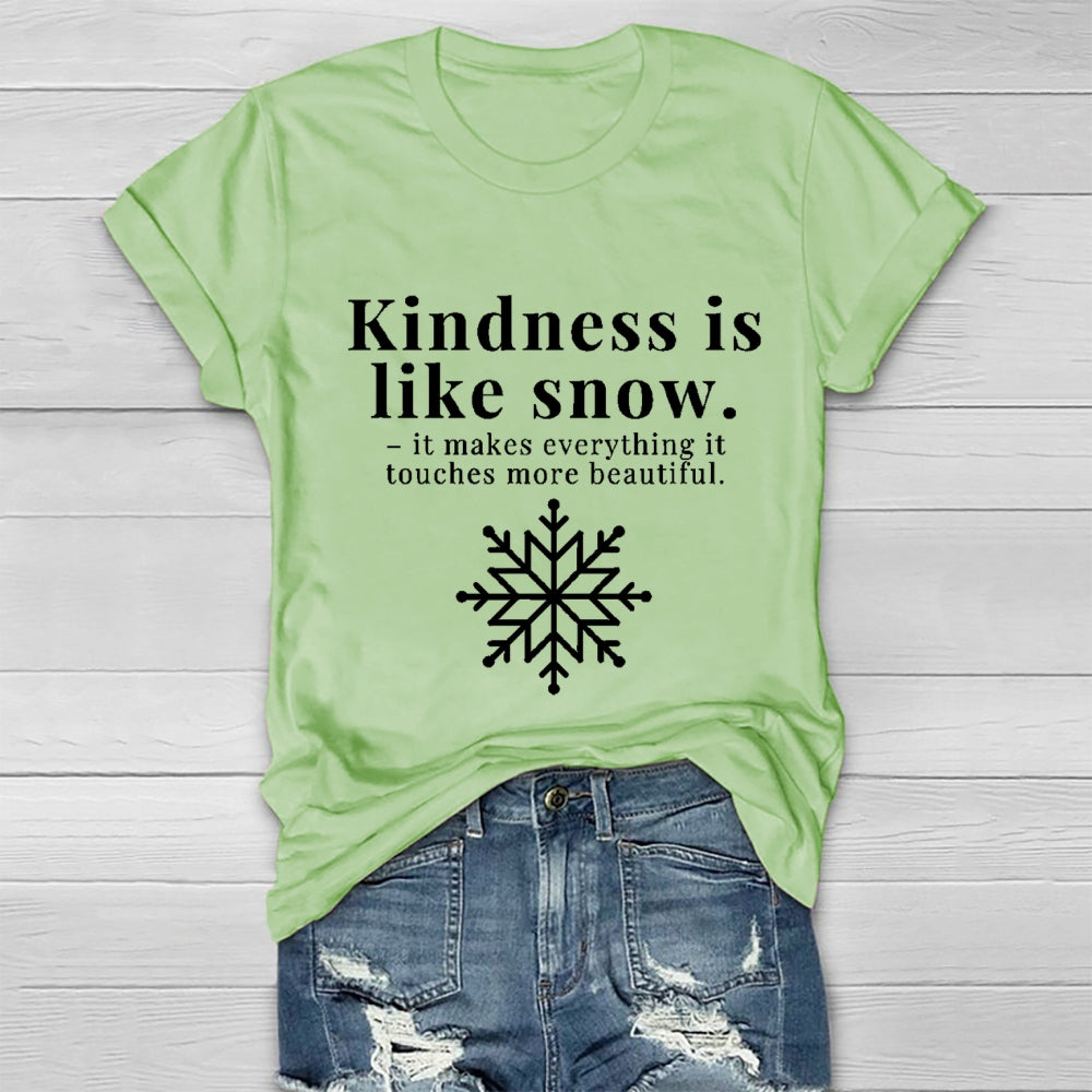 Kindness Is Like Snow It Makes Everything It Touches More Beautiful Healthwear T-shirt