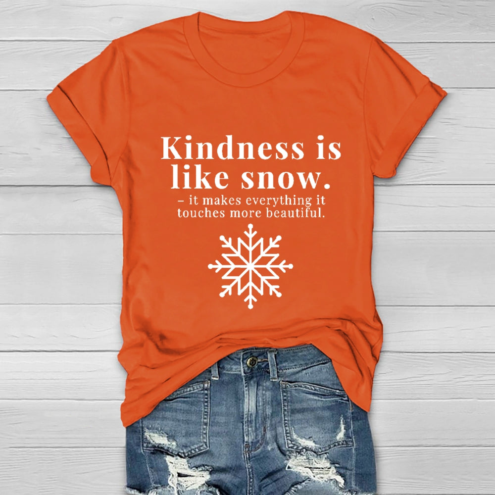 Kindness Is Like Snow It Makes Everything It Touches More Beautiful Healthwear T-shirt