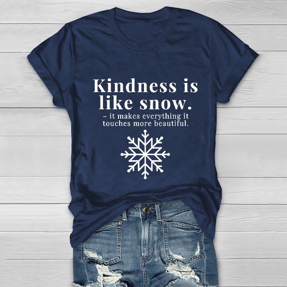 Kindness Is Like Snow It Makes Everything It Touches More Beautiful Healthwear T-shirt