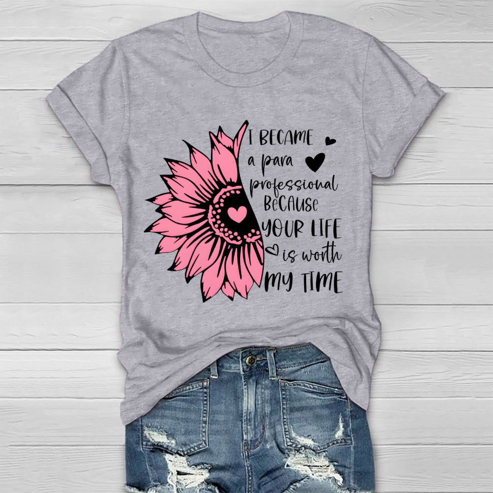 I Became A Para Because Your Life Is Worth My Time Healthwear T-shirt