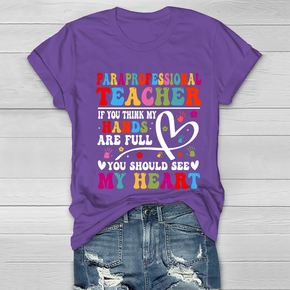 If You Think My Hands Are Full Of You Should See My Heart Paraprofessional Healthwear T-shirt