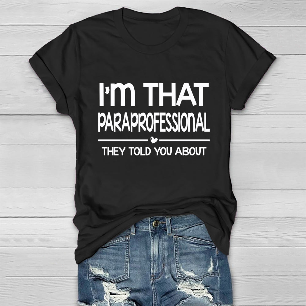 I'M That Paraprofessional They Told You About Healthwear T-shirt