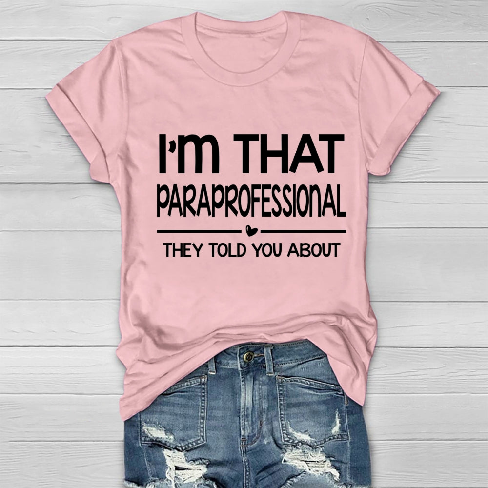 I'M That Paraprofessional They Told You About Healthwear T-shirt