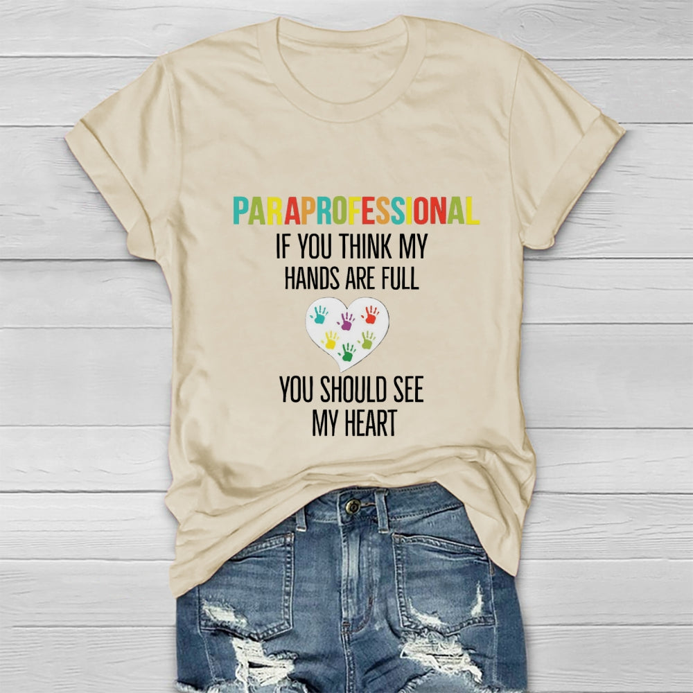 If You Think My Hands Are Full Of You Should See My Heart Paraprofessional Heart Healthwear T-shirt