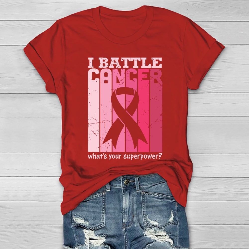 I Battle Cancer What's Your Superpower Healthwear T-shirt