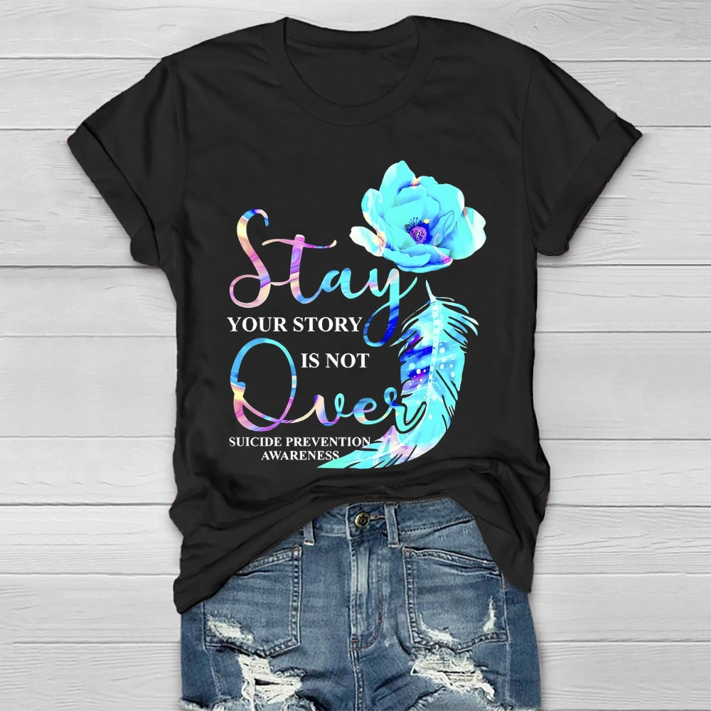 Stay Your Story Is Not Over Suicide Prevention Awareness Healthwear T-shirt