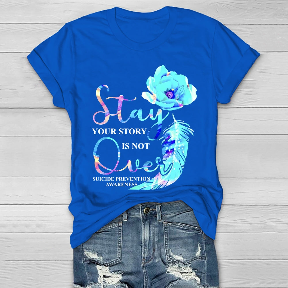 Stay Your Story Is Not Over Suicide Prevention Awareness Healthwear T-shirt