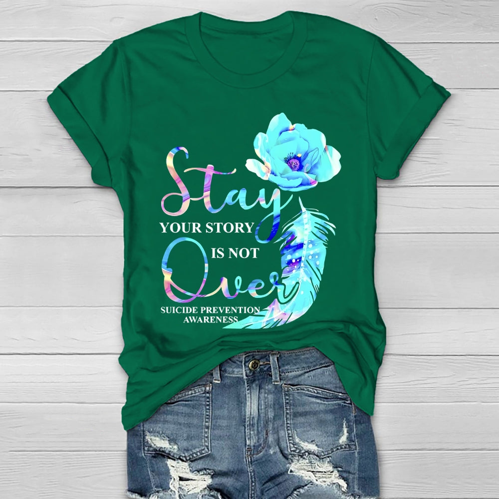 Stay Your Story Is Not Over Suicide Prevention Awareness Healthwear T-shirt