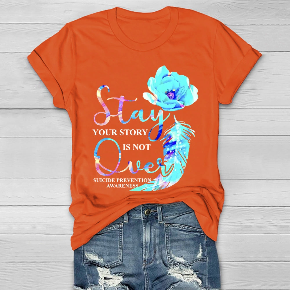 Stay Your Story Is Not Over Suicide Prevention Awareness Healthwear T-shirt