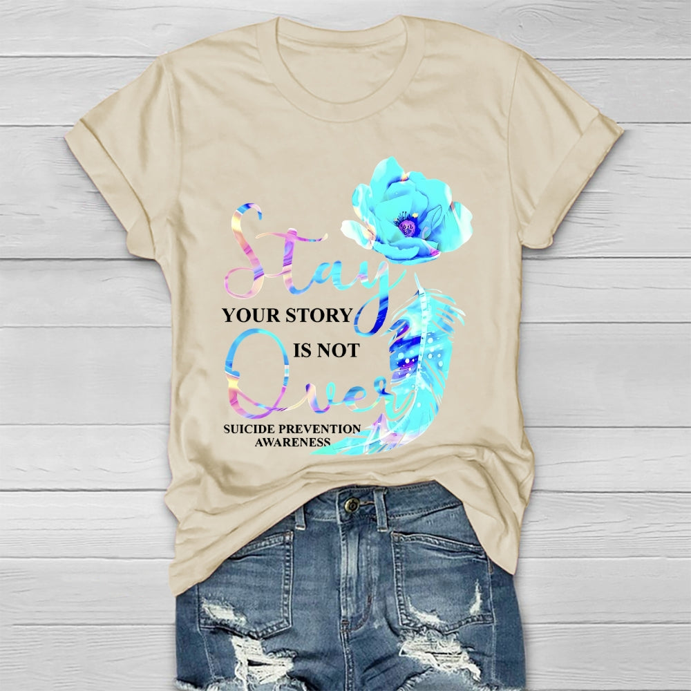 Stay Your Story Is Not Over Suicide Prevention Awareness Healthwear T-shirt