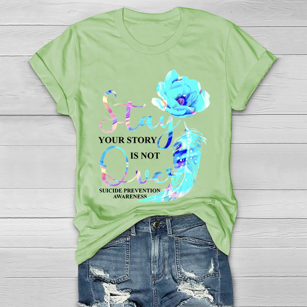 Stay Your Story Is Not Over Suicide Prevention Awareness Healthwear T-shirt