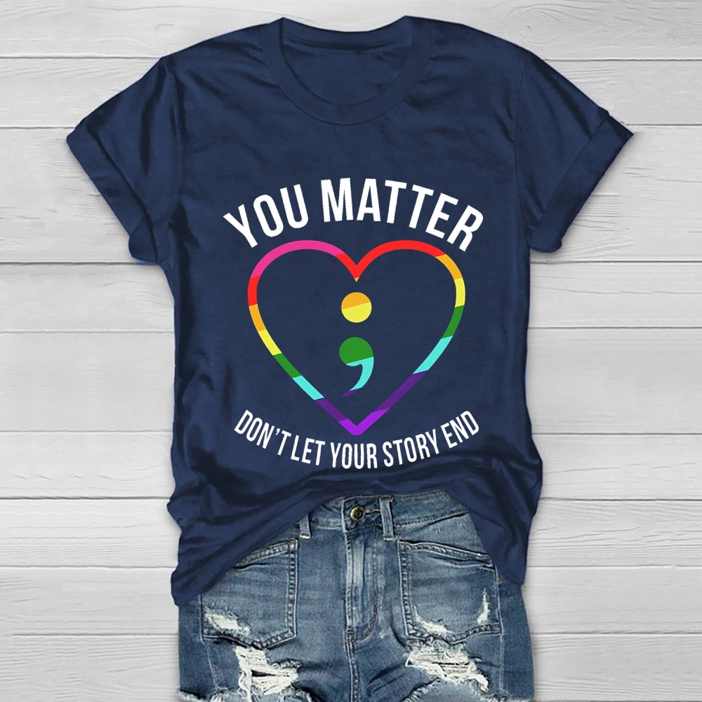 You Matter Don't Let Your Story End Healthwear T-shirt