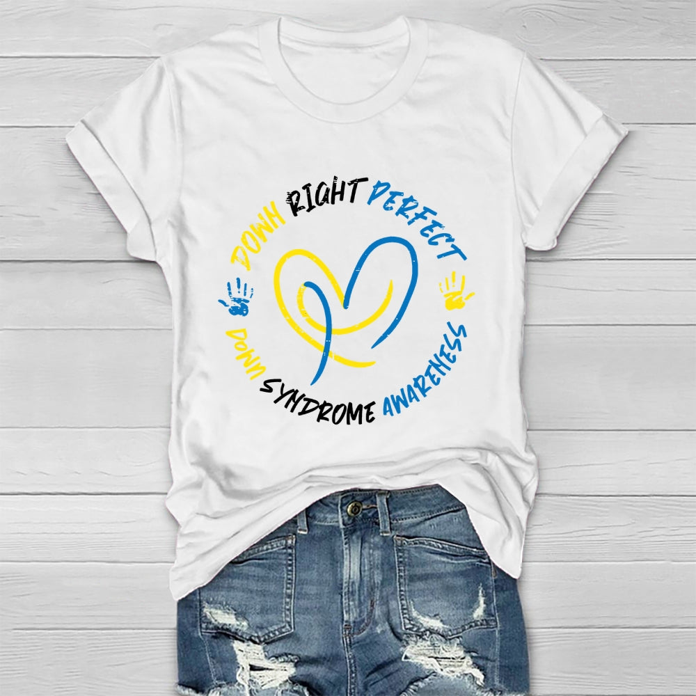 Down Syndrome Awareness Down Right Perfect Healthwear T-shirt