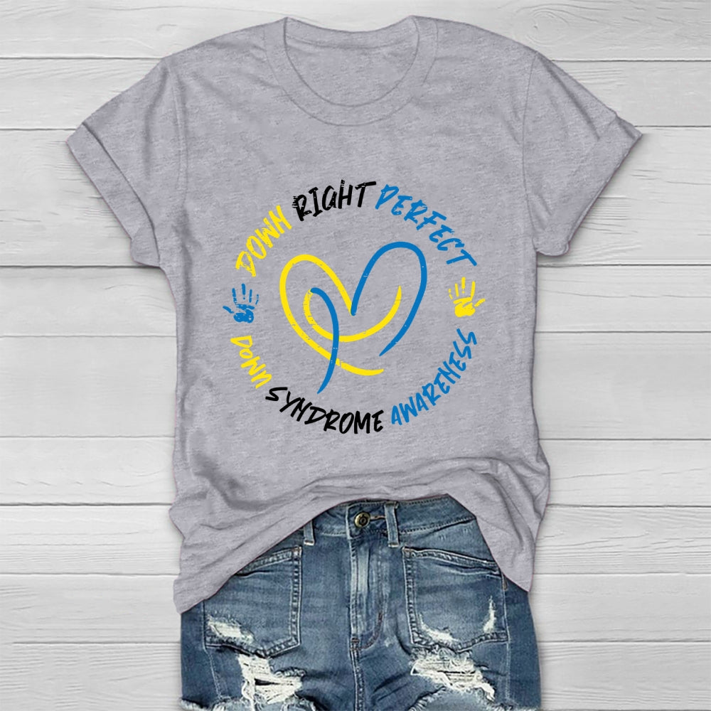 Down Syndrome Awareness Down Right Perfect Healthwear T-shirt