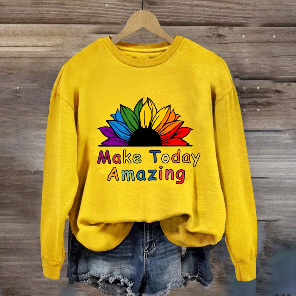 Make Today Amazing Sweatshirt