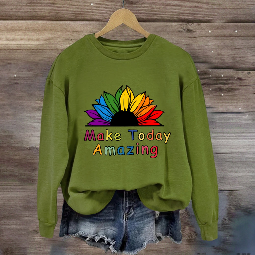 Make Today Amazing Sweatshirt