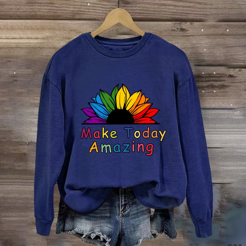 Make Today Amazing Sweatshirt