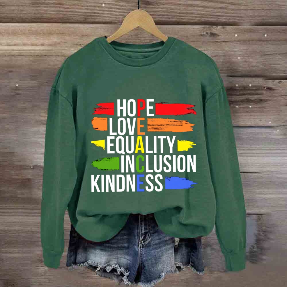 Hope Love Equality Inclusion Kindness Sweatshirt