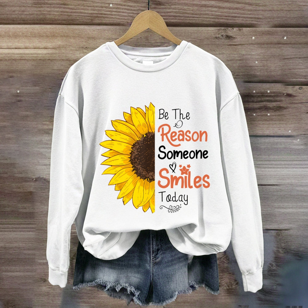 Be The Reason Someone Smiles Today Sunflower Sweatshirt