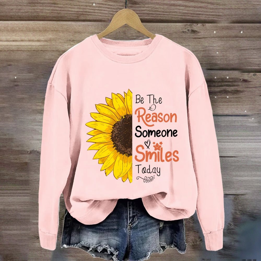 Be The Reason Someone Smiles Today Sunflower Sweatshirt