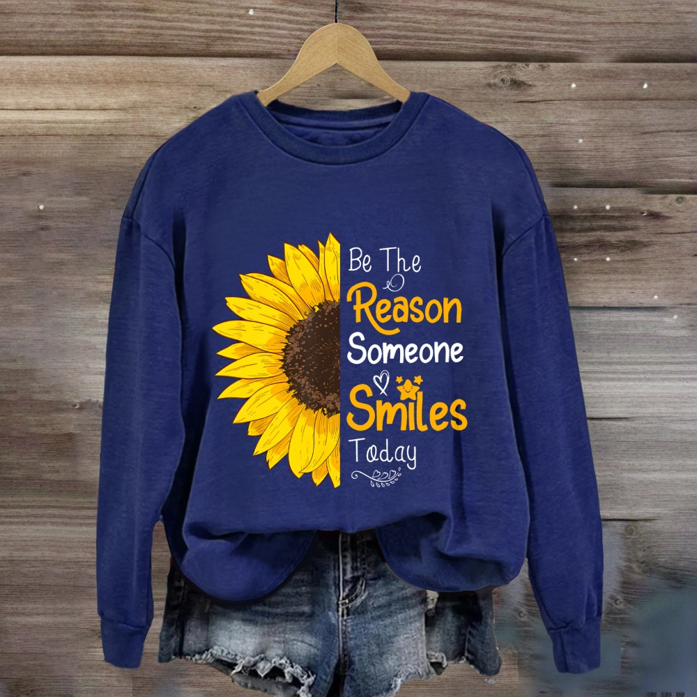 Be The Reason Someone Smiles Today Sunflower Sweatshirt