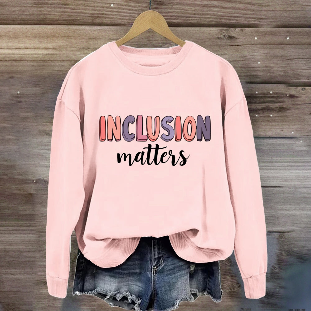 Inclusion Matter Sweatshirt