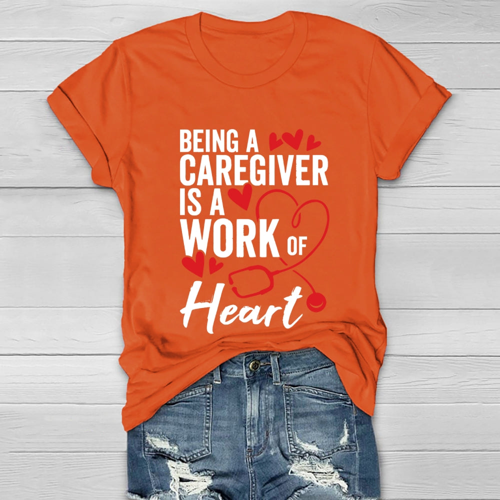 Being A Caregiver Is A Work Of Heart Healthwear T-shirt