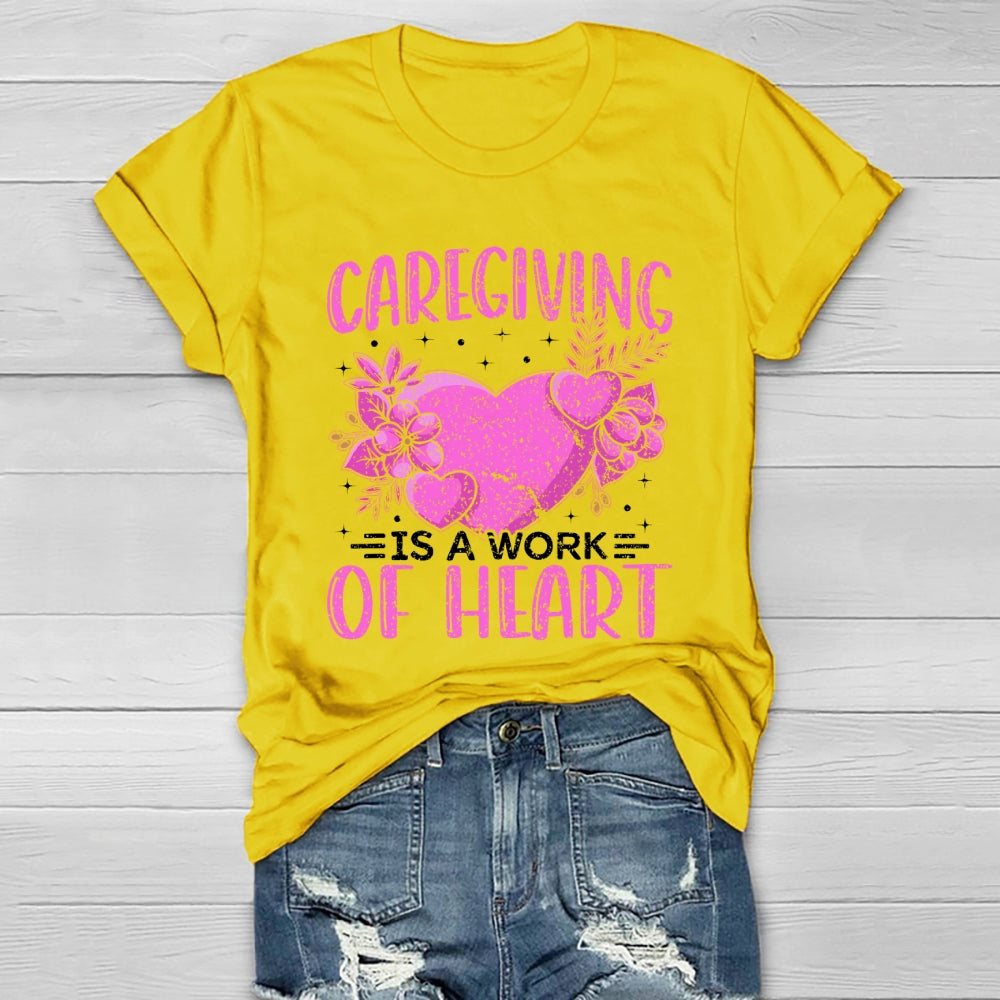 Caregiving Is A Work Of Heart Healthwear T-shirt