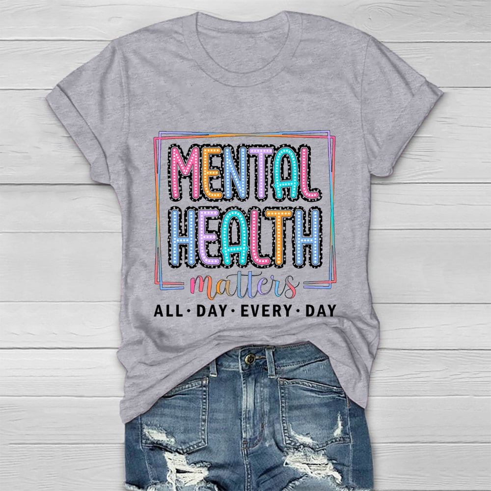 Mental Health Matters All Day Every Day Healthwear T-shirt