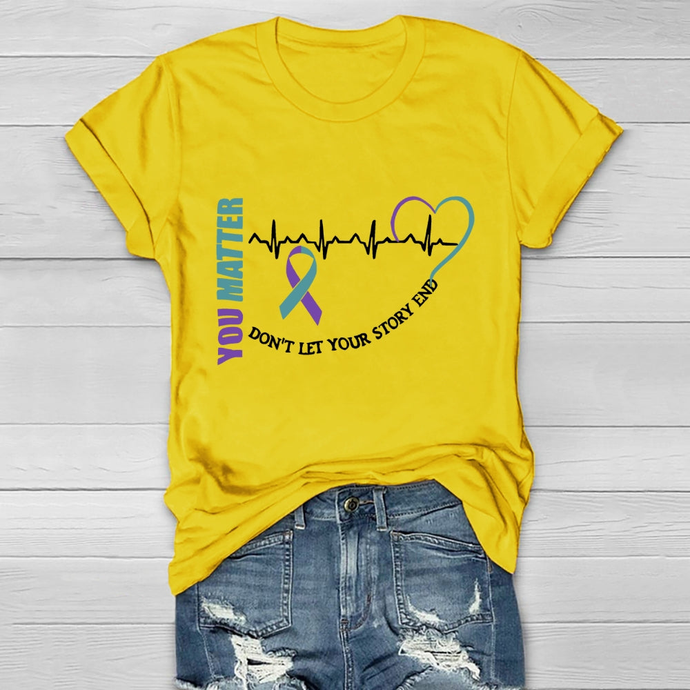 You Matter Don't Let Your Story End Healthwear T-shirt