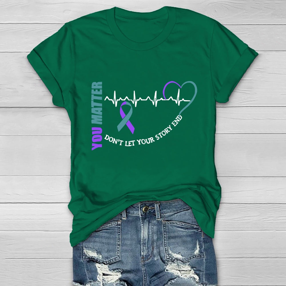 You Matter Don't Let Your Story End Healthwear T-shirt