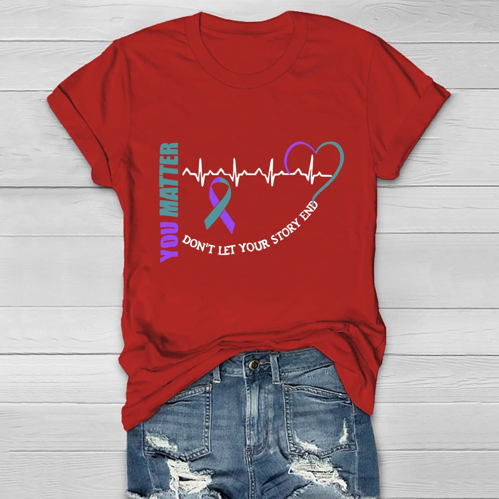 You Matter Don't Let Your Story End Healthwear T-shirt
