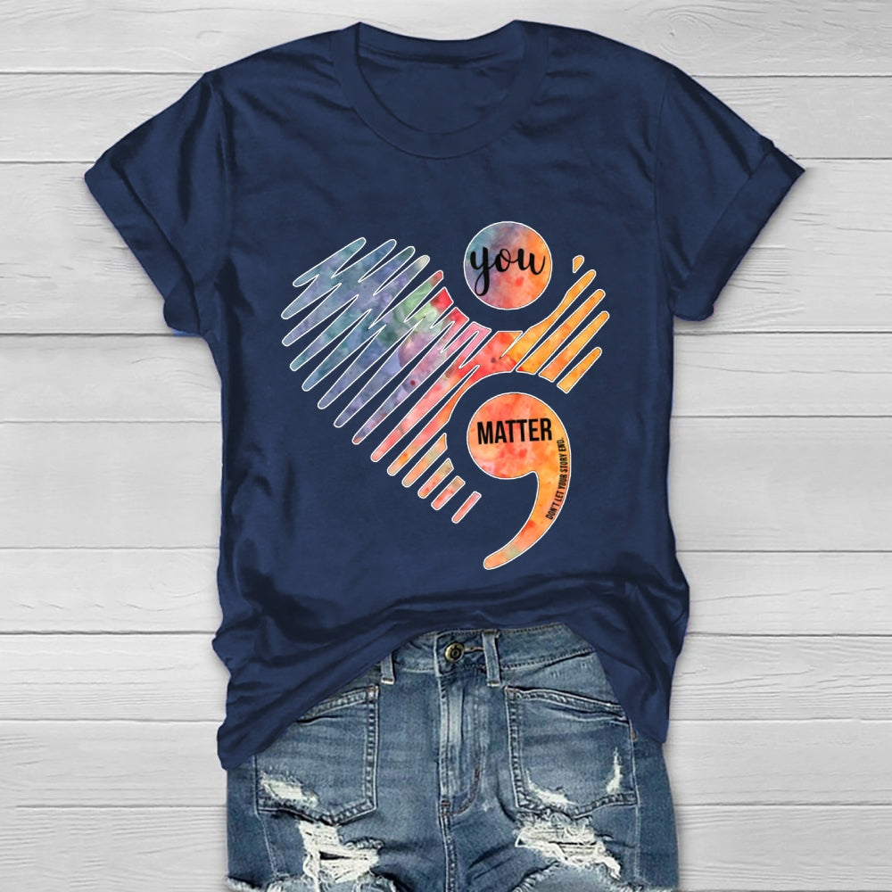 You Matter Don't Let Your Story End Healthwear T-shirt