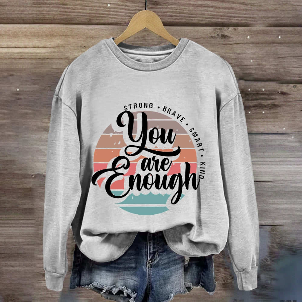 You Are Enough Strong Brave Sweatshirt