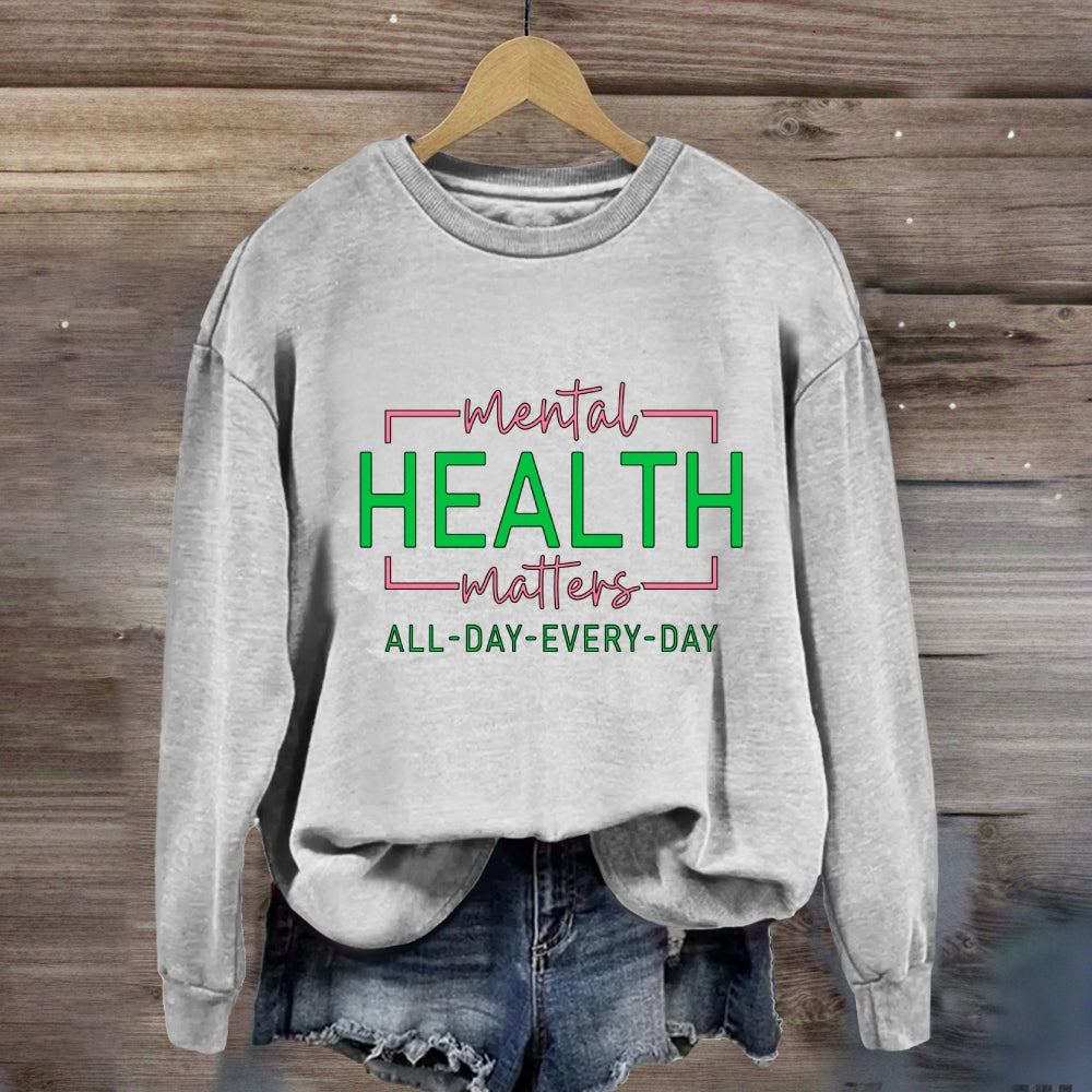 Mental Health Matters All Day Every Day Sweatshirt