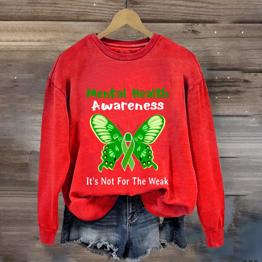 Mental Health It'S Not For The Weak Sweatshirt