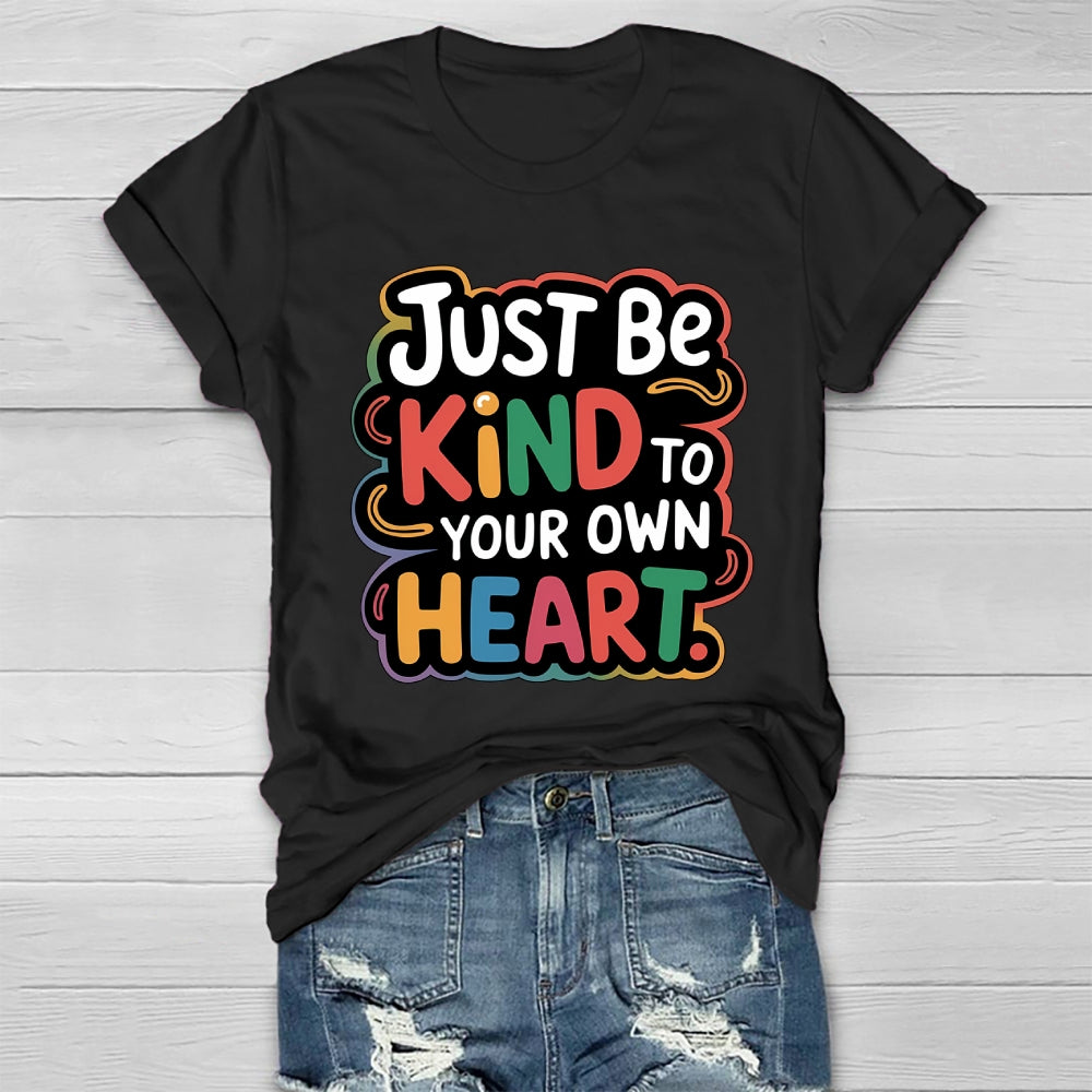 Just Be Kind To Your Own Heart Healthwear T-shirt