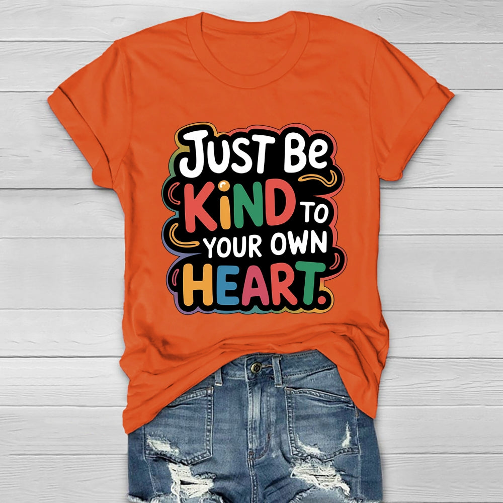 Just Be Kind To Your Own Heart Healthwear T-shirt