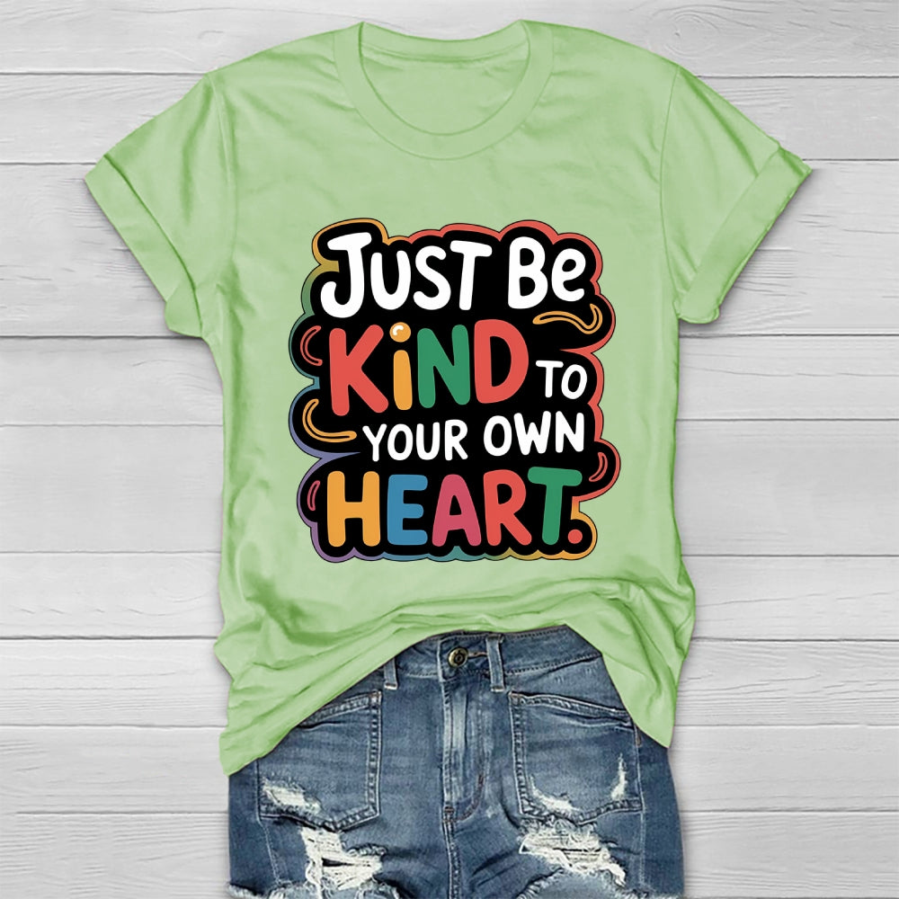 Just Be Kind To Your Own Heart Healthwear T-shirt