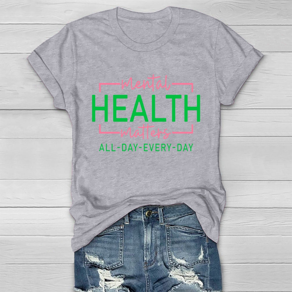 Mental Health Matters All Day Every Day Healthwear T-shirt