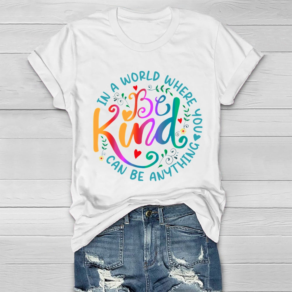 In A World Where You Can Be Anything Be Kind Colorful Letters Healthwear T-shirt