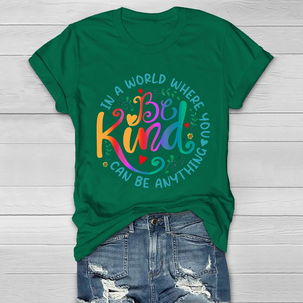 In A World Where You Can Be Anything Be Kind Colorful Letters Healthwear T-shirt